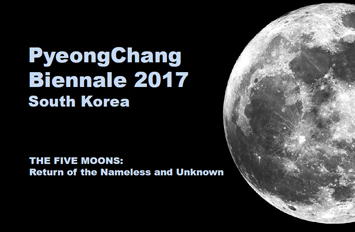 The Five Moons: Return of the Nameless and Unknown – PyeongChang Biennale 2017 (KR)
